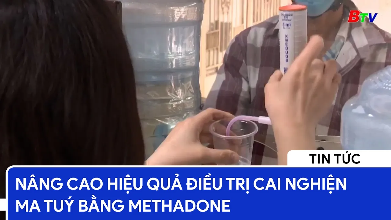 Nâng cao hiệu quả điều trị cai nghiện ma tuý bằng Methadone 