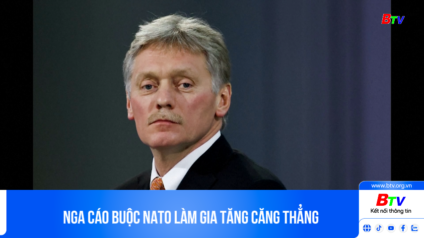 Nga cáo buộc NATO làm gia tăng căng thẳng