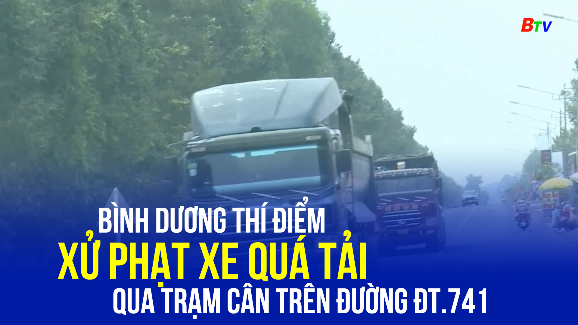 Bình Dương thí điểm xử phạt xe quá tải qua trạm cân trên đường ĐT.741