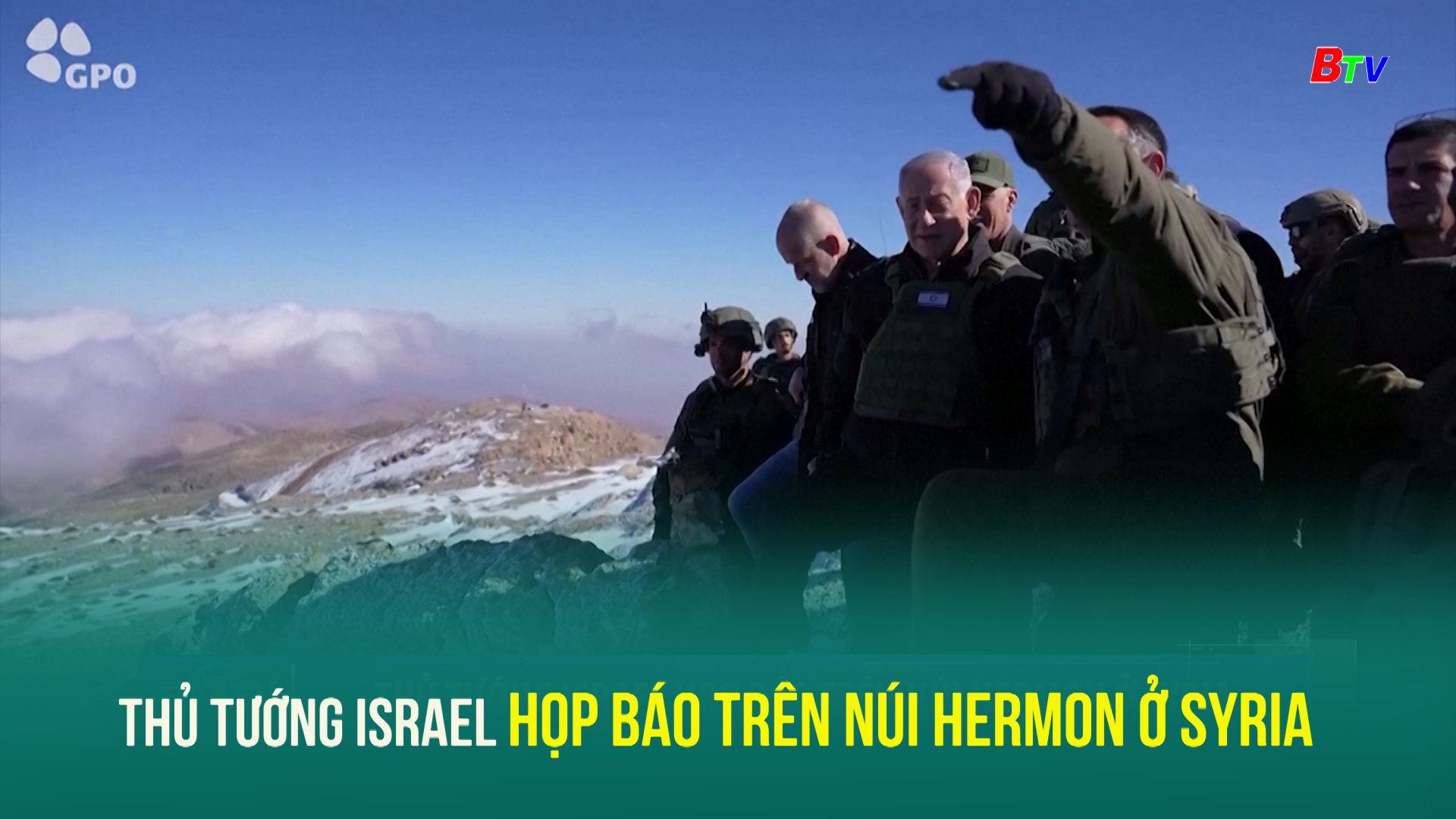 Thủ tướng Israel họp báo trên núi Hermon ở Syria