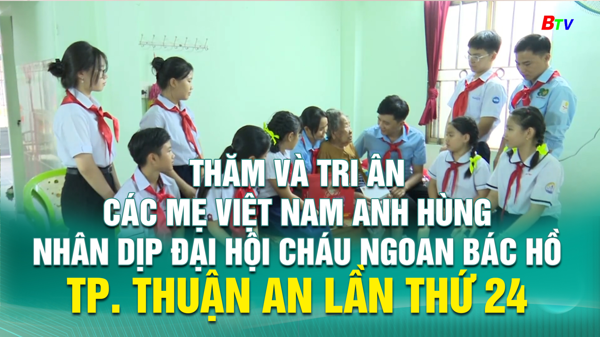 Thăm và tri ân các Mẹ Việt Nam anh hùng nhân dịp Đại hội Cháu ngoan Bác Hồ TP. Thuận An lần thứ 24