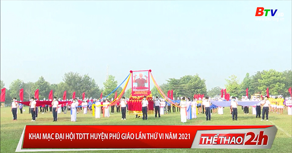 Khai mạc Đại hội Thể dục Thể thao huyện Phú Giáo lần thứ VI năm 2021