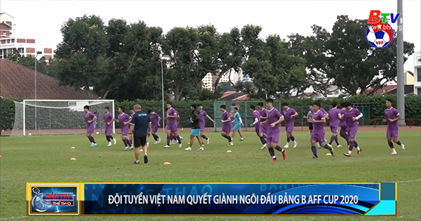 Đội tuyển Việt Nam quyết giành ngôi đầu bảng B AFF Cup 2020