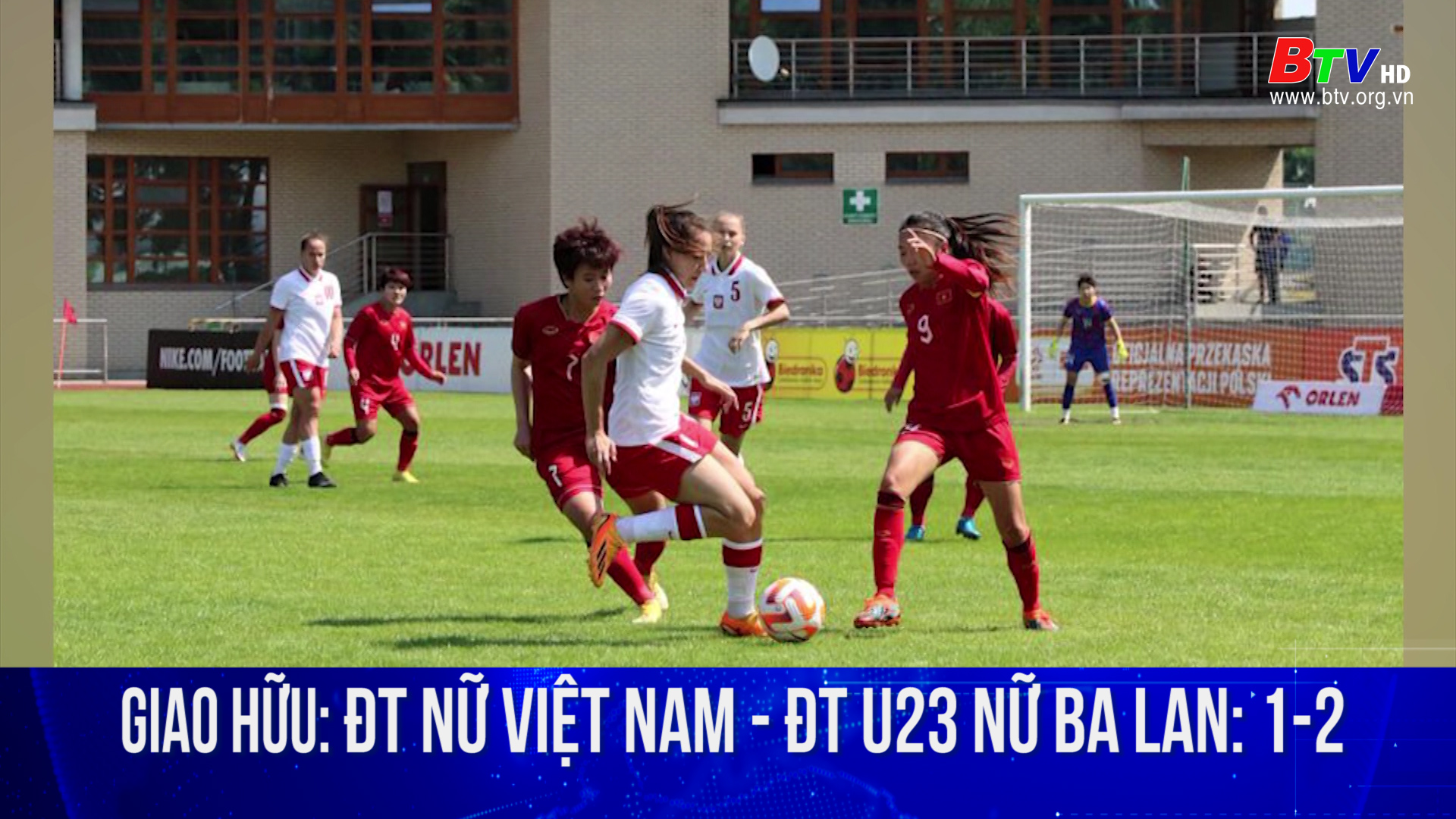 Giao hữu: ĐT nữ Việt Nam - ĐT U23 nữ Ba Lan: 1-2