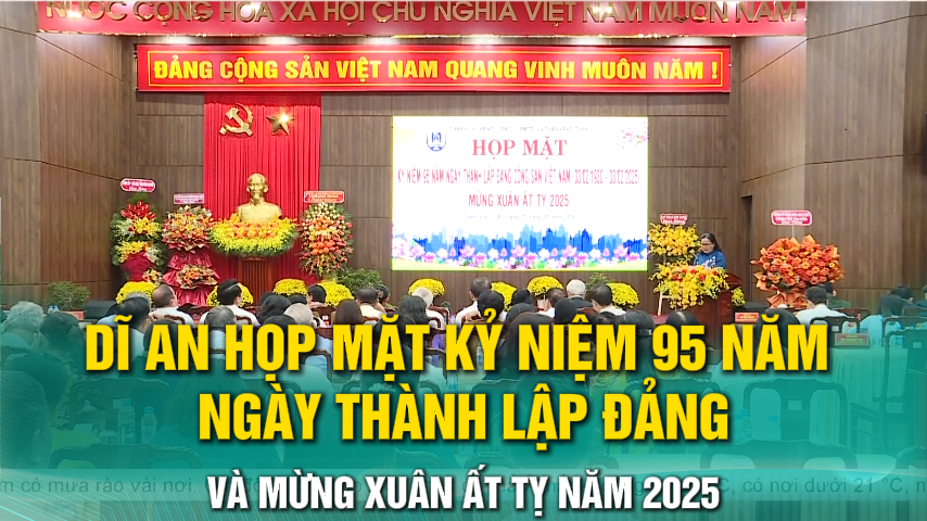 Dĩ An họp mặt kỷ niệm 95 năm Ngày thành lập Đảng và mừng xuân Ất Tỵ năm 2025