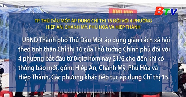 Thành phố Thủ Dầu Một áp dụng Chỉ thị 16 đối với 4 phường Hiệp An, Chánh Mỹ, Phú Hòa và Hiệp Thành