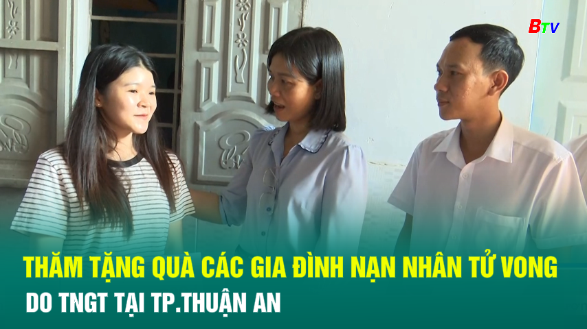 Thăm tặng quà các gia đình nạn nhân tử vong do TNGT tại Tp.Thuận An