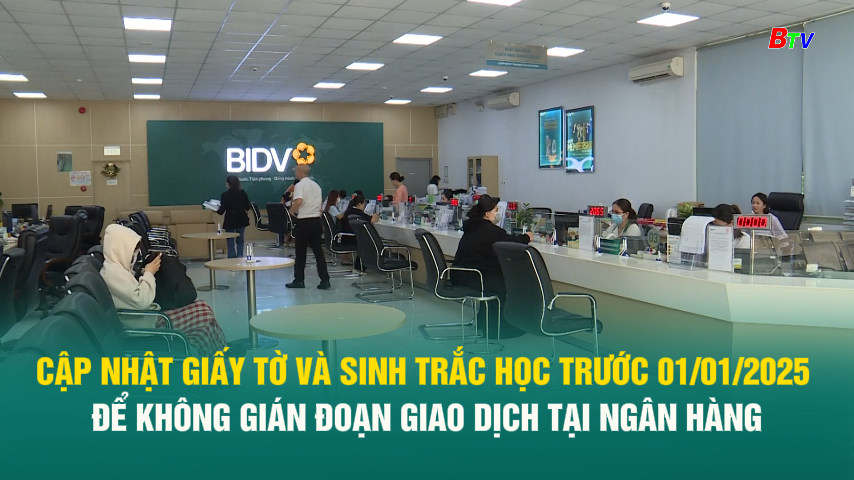 Cập nhật giấy tờ và sinh trắc học trước 01/01/2025 để không gián đoạn giao dịch tại ngân hàng