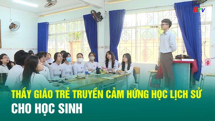 Thầy giáo trẻ truyền cảm hứng học lịch sử cho học sinh