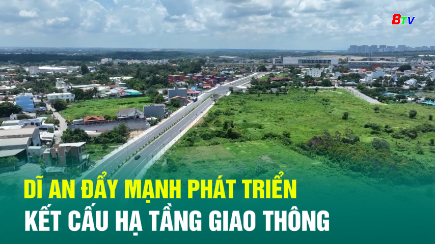 Dĩ An đẩy mạnh phát triển kết cấu hạ tầng giao thông