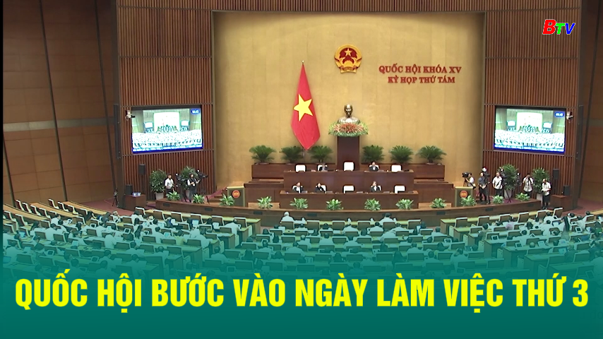 Quốc hội bước vào ngày làm việc thứ 3