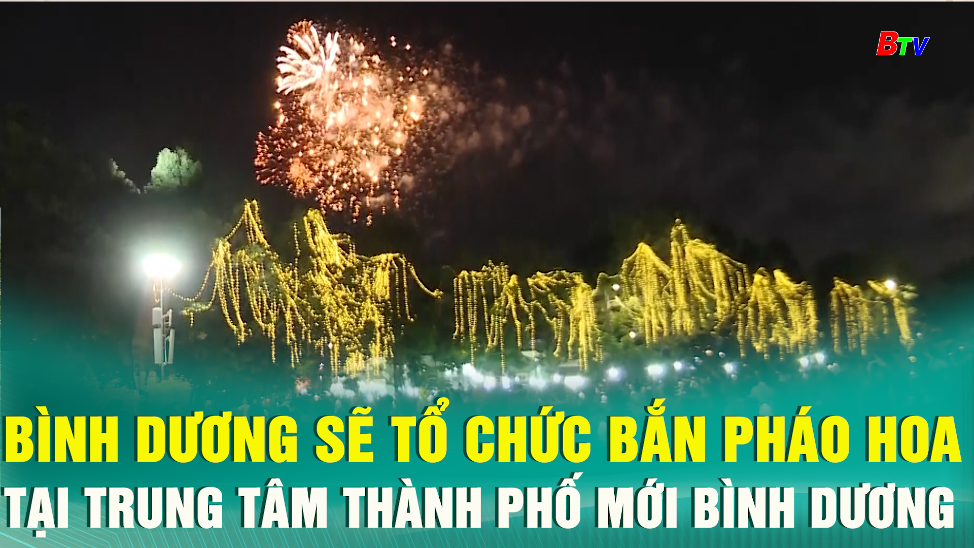 Bình Dương sẽ tổ chức bắn pháo hoa tại trung tâm thành phố mới Bình Dương