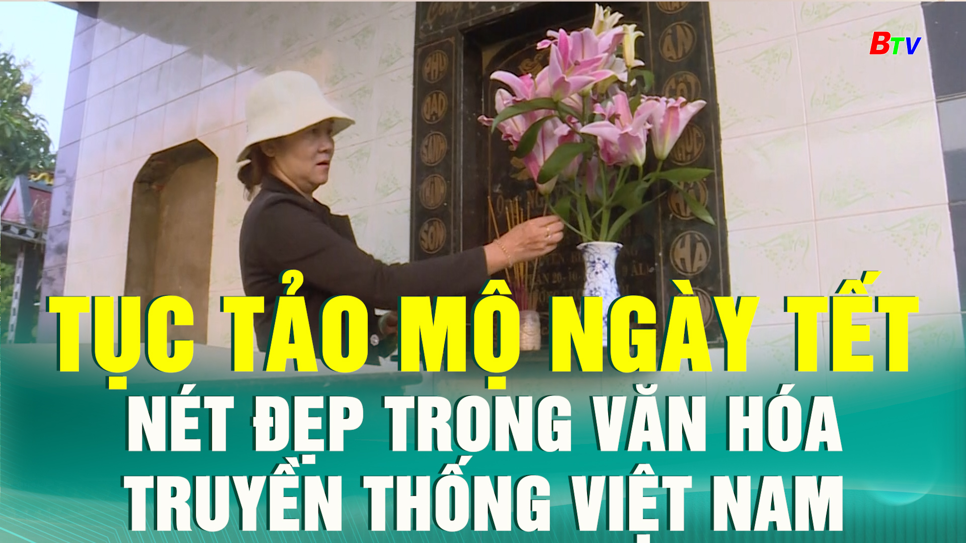 	Tục tảo mộ ngày Tết nét đẹp trong văn hóa truyền thống Việt Nam