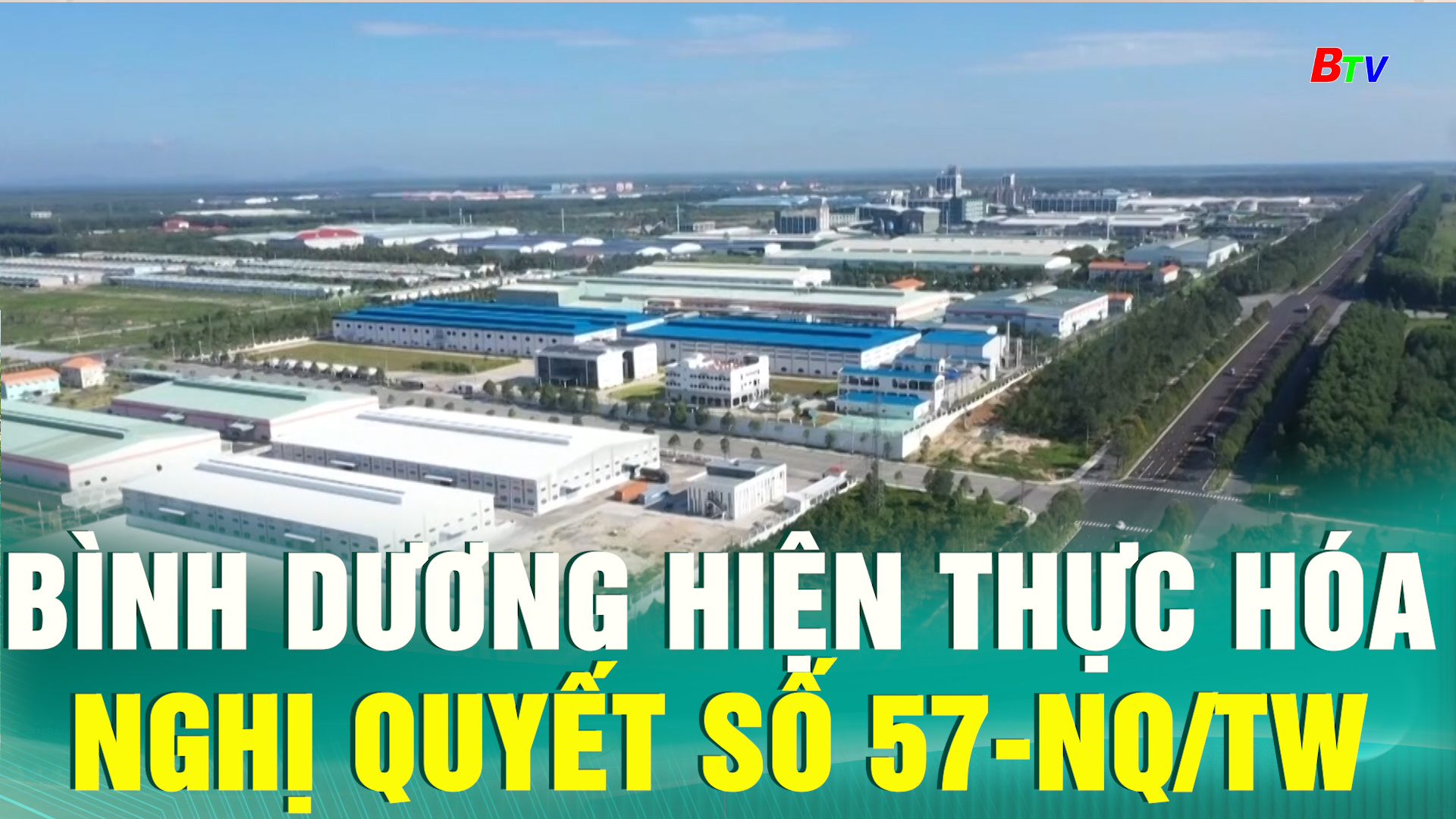 Bình Dương hiện thực hóa Nghị quyết số 57–NQ/TW