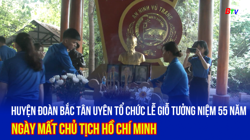 Huyện đoàn Bắc Tân Uyên tổ chức Lễ giỗ tưởng niệm 55 năm Ngày mất Chủ Tịch Hồ Chí Minh