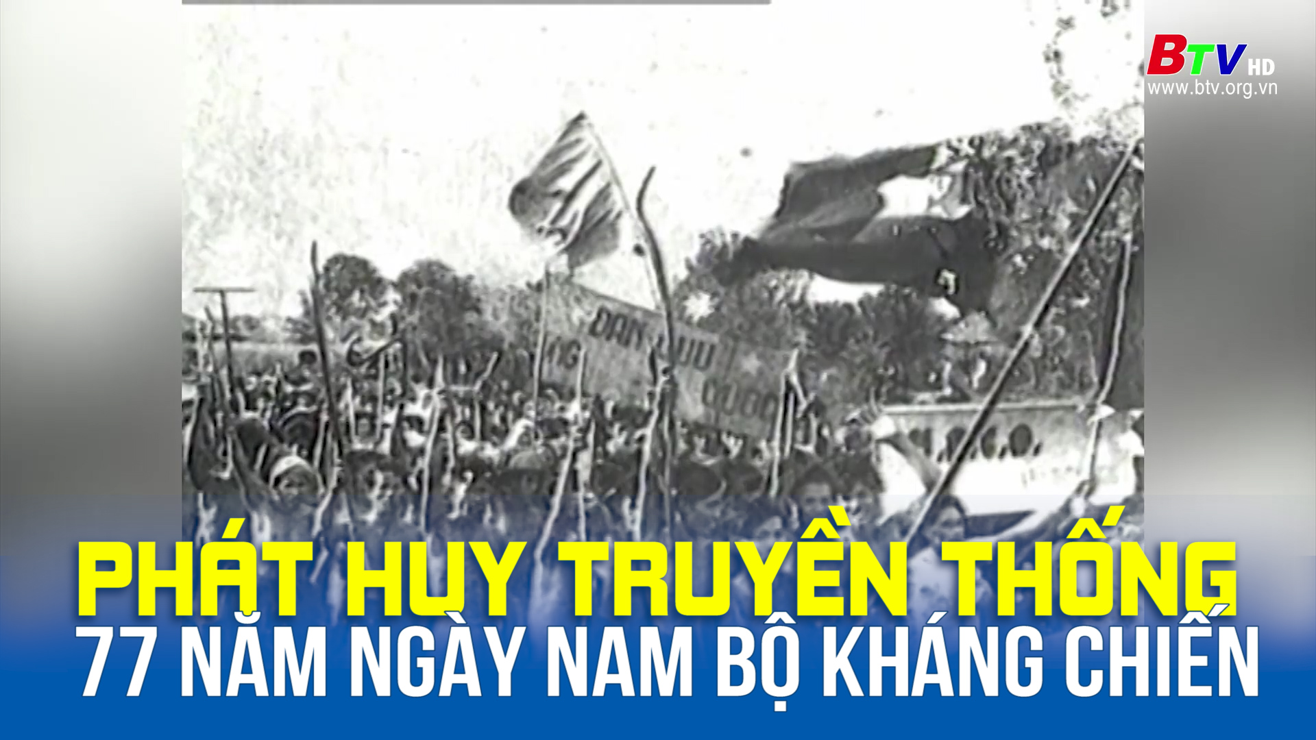 Phát huy truyền thống 77 năm ngày Nam bộ kháng chiến