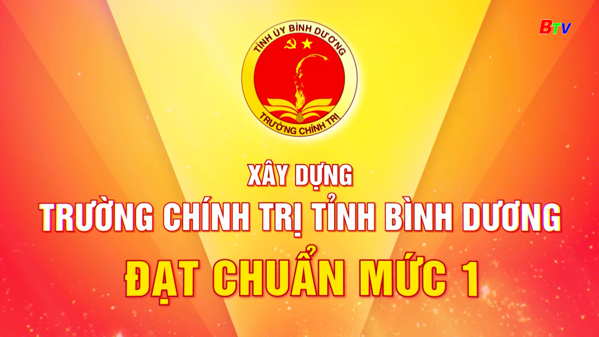 Trường Chính trị tỉnh Bình Dương – 70 năm xây dựng, phát triển và nỗ lực đạt trường chính trị chuẩn mức 1