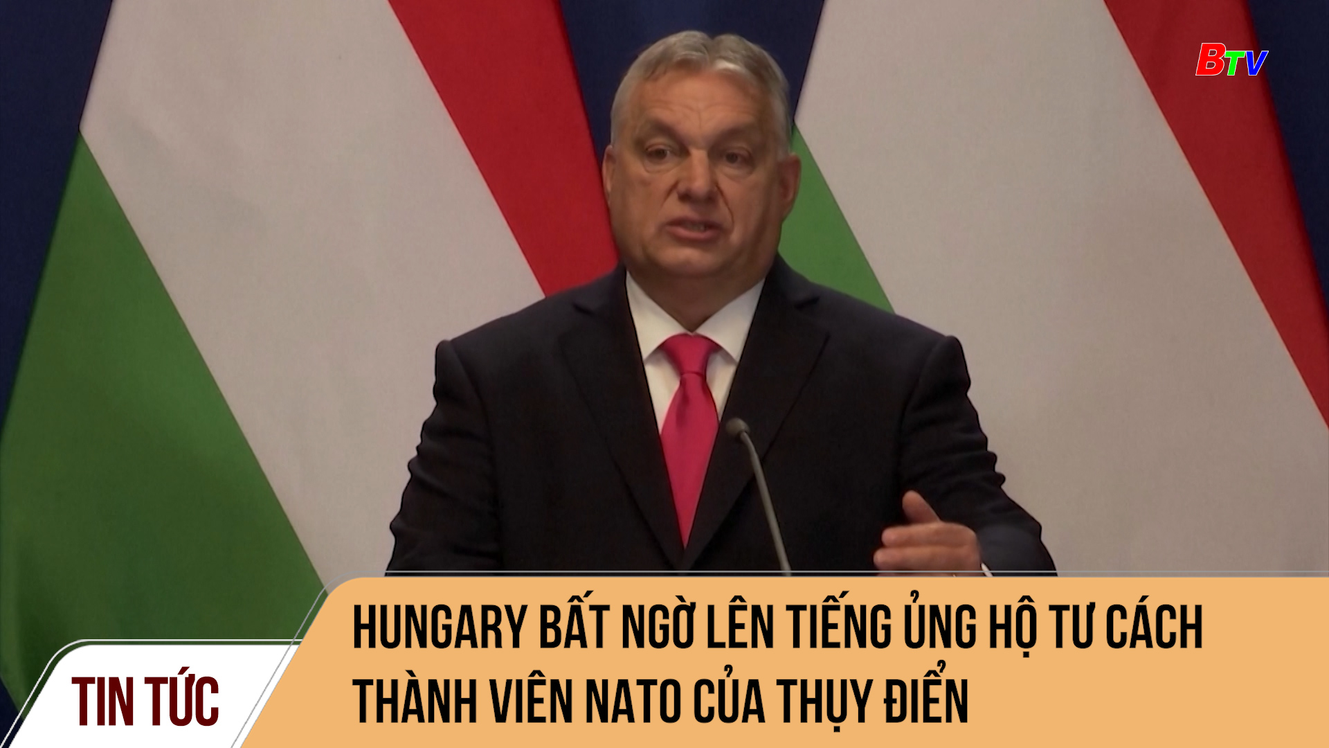 Hungary bất ngờ lên tiếng ủng hộ tư cách thành viên NATO của Thụy Điển