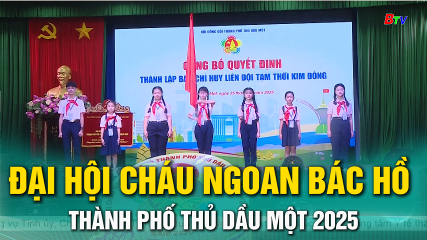 Đại hội Cháu ngoan Bác Hồ thành phố Thủ Dầu Một 2025