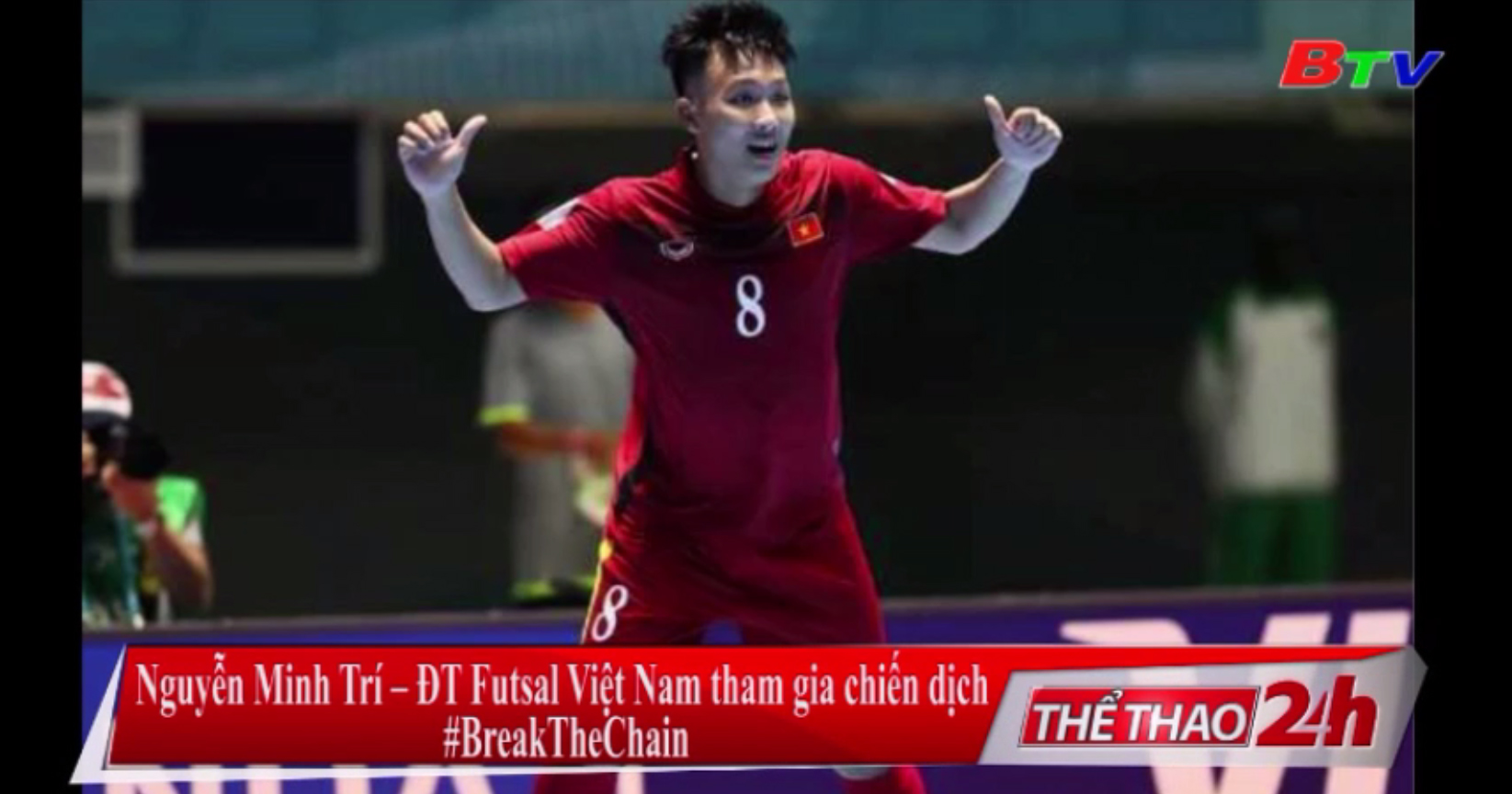 Nguyễn Minh Trí - ĐT Futsal Việt Nam tham gia chiến dịch #BreakTheChain
