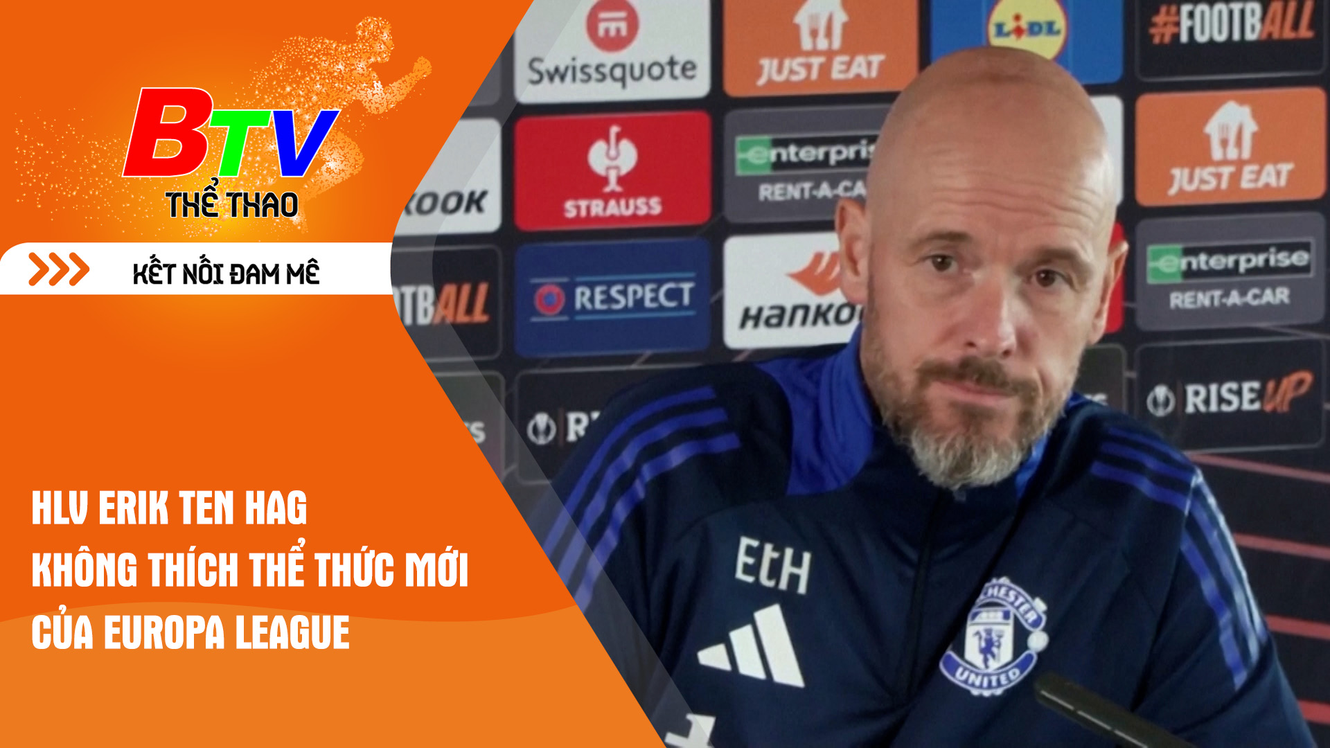 HLV Erik Ten Hag không thích thể thức mới của EUROPA League | Tin Thể thao 24h	