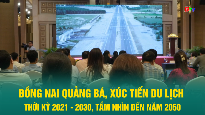 Đồng Nai quảng bá, xúc tiến du lịch thời kỳ 2021 - 2030, tầm nhìn đến năm 2050.