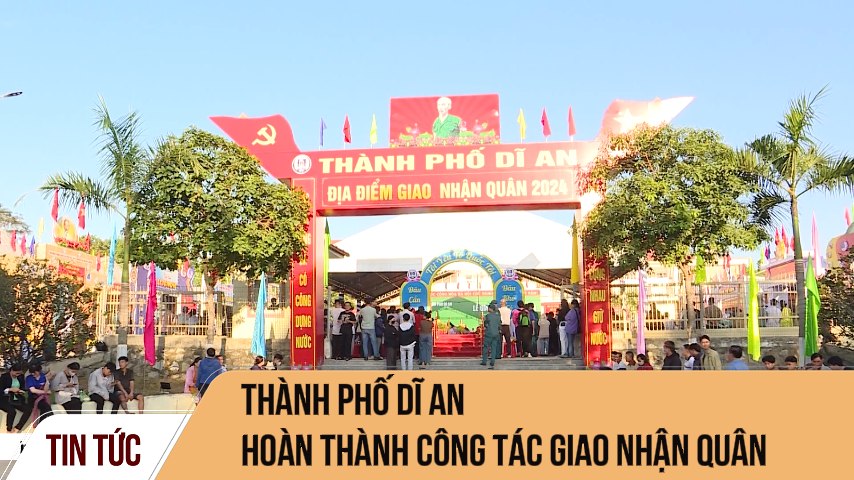 Thành phố Dĩ An hoàn thành công tác giao nhận quân