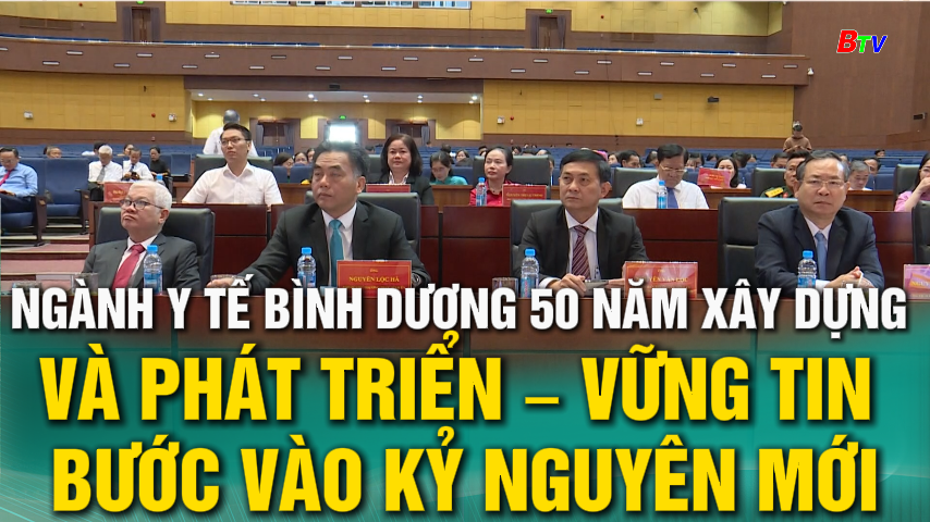 Ngành y tế Bình Dương 50 năm xây dựng và phát triển – vững tin bước vào kỷ nguyên mới