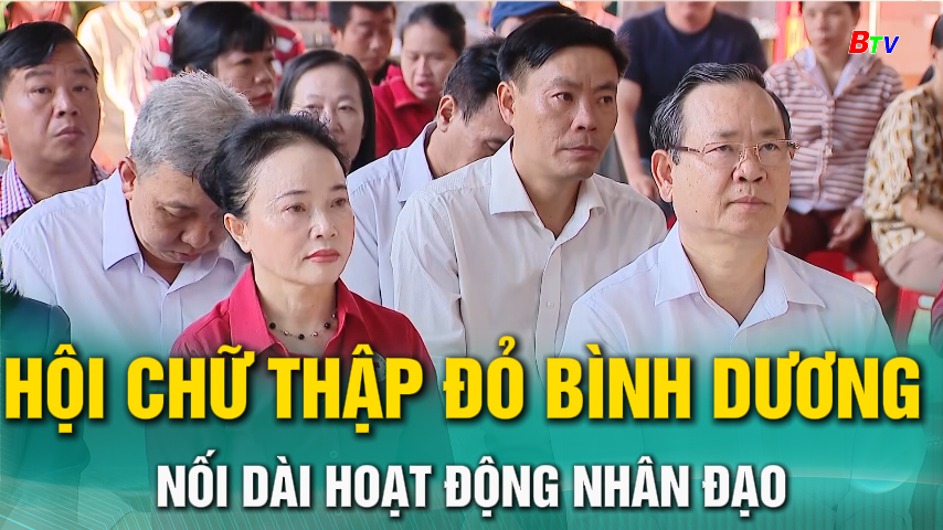 Hội Chữ thập đỏ Bình Dương nối dài hoạt động nhân đạo