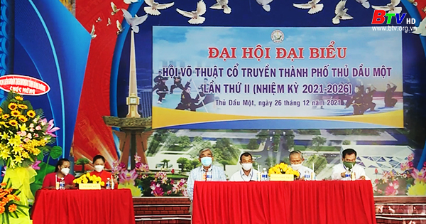 Hội Võ thuật cổ truyền thành phố Thủ Dầu Một tổ chức Đại hội đại biểu lần thứ II, nhiệm kỳ 2021 - 2026