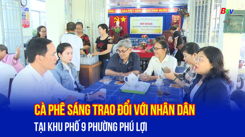 Cà phê sáng trao đổi với nhân dân tại khu phố 9 phường Phú Lợi