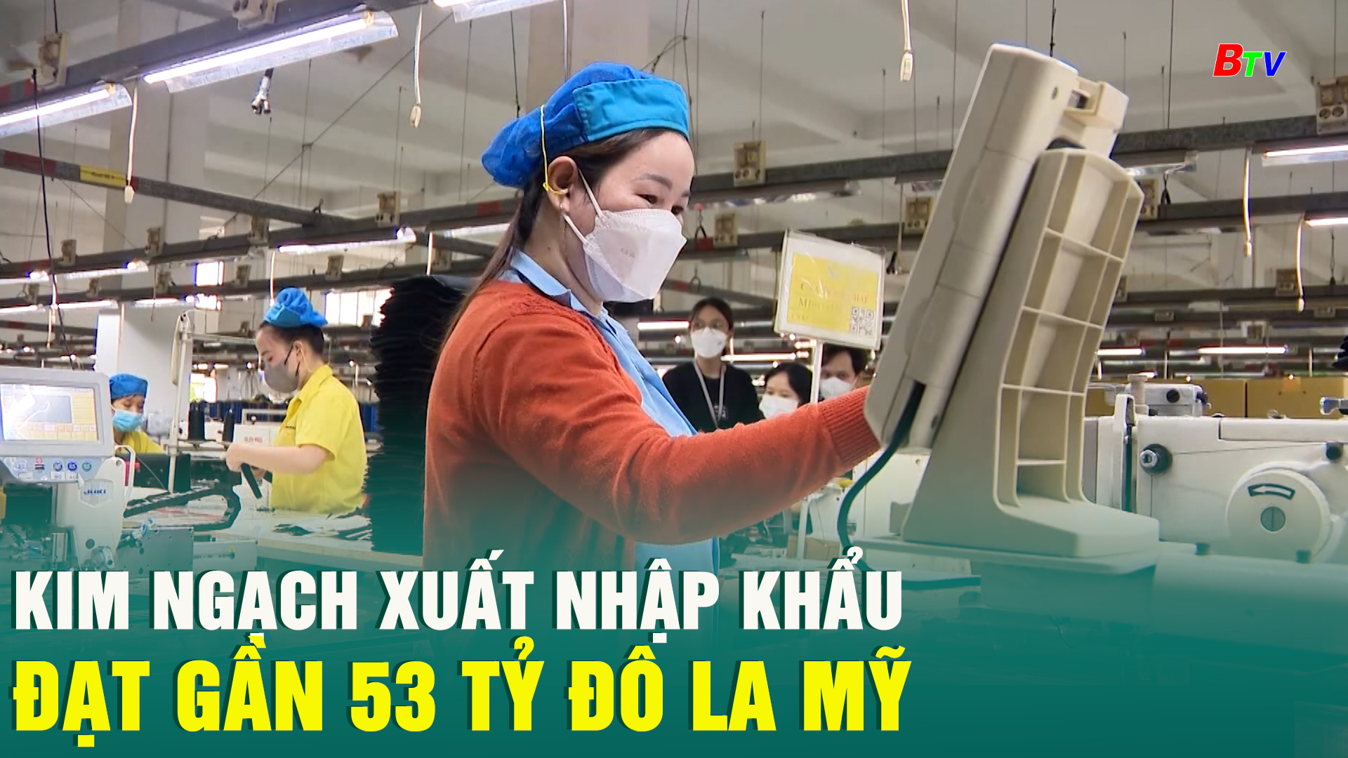 Kim ngạch xuất nhập khẩu đạt gần 53 tỷ đô la Mỹ