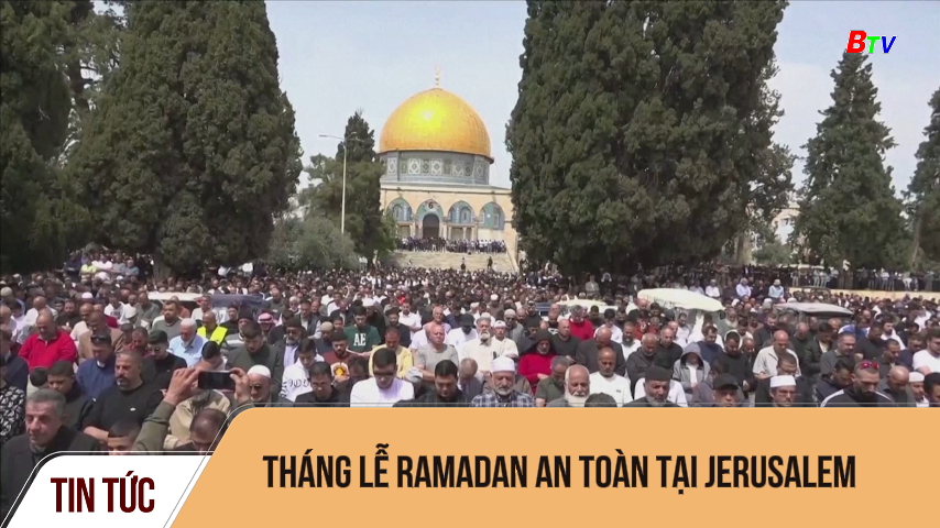 Tháng lễ Ramadan an toàn tại Jerusalem