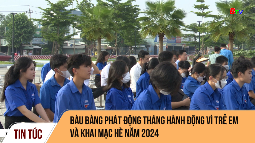 Bàu Bàng phát động tháng hành động vì trẻ em và khai mạc hè năm 2024