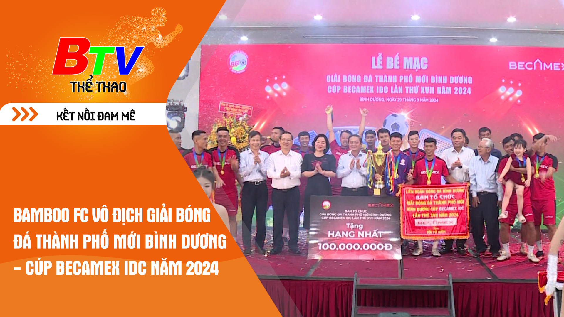 Bamboo FC vô địch Giải bóng đá thành phố mới Bình Dương - Cúp Becamex IDC năm 2024 | Tin Thể thao 24h	