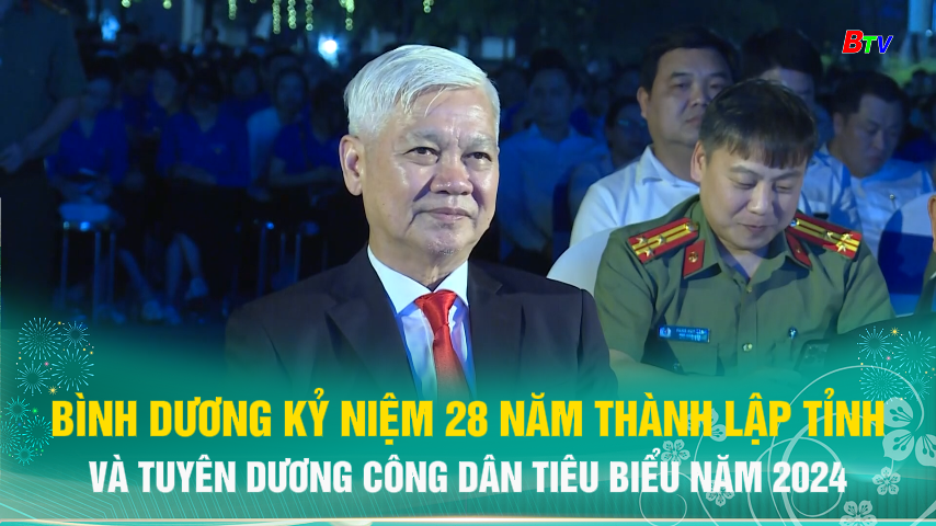 Bình Dương kỷ niệm 28 năm thành lập Tỉnh và tuyên dương công dân tiêu biểu năm 2024