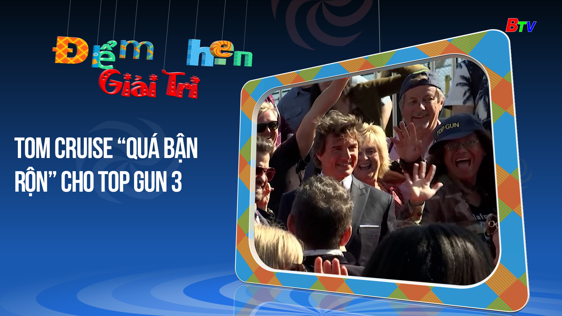 Tom Cruise “Quá bận rộn” cho Top Gun 3 | Điểm hẹn giải trí | 1/4/2024