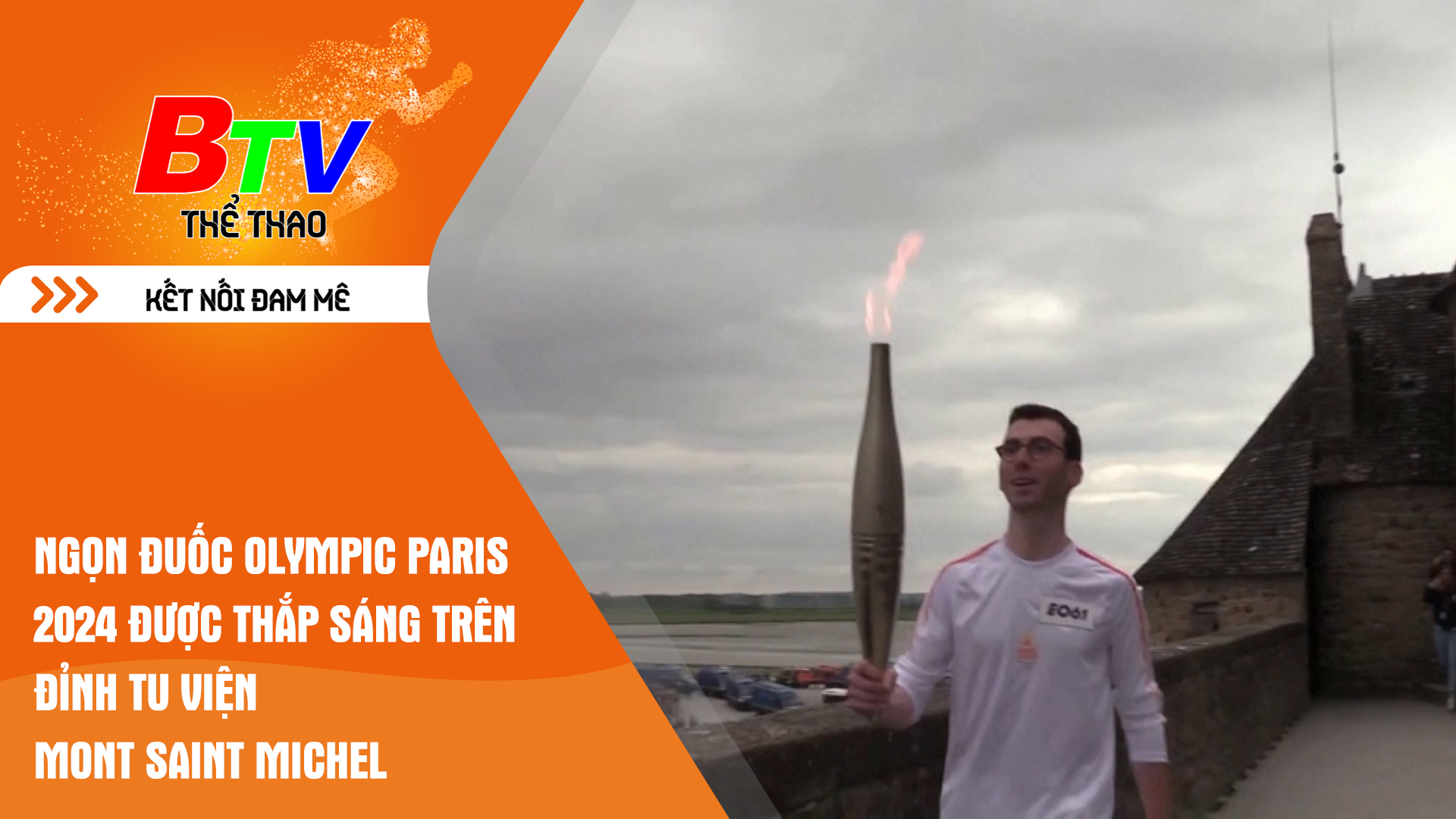 Ngọn đuốc Olympic Paris 2024 được thắp sáng trên đỉnh tu viện Mont Saint Michel | Tin Thể thao 24h