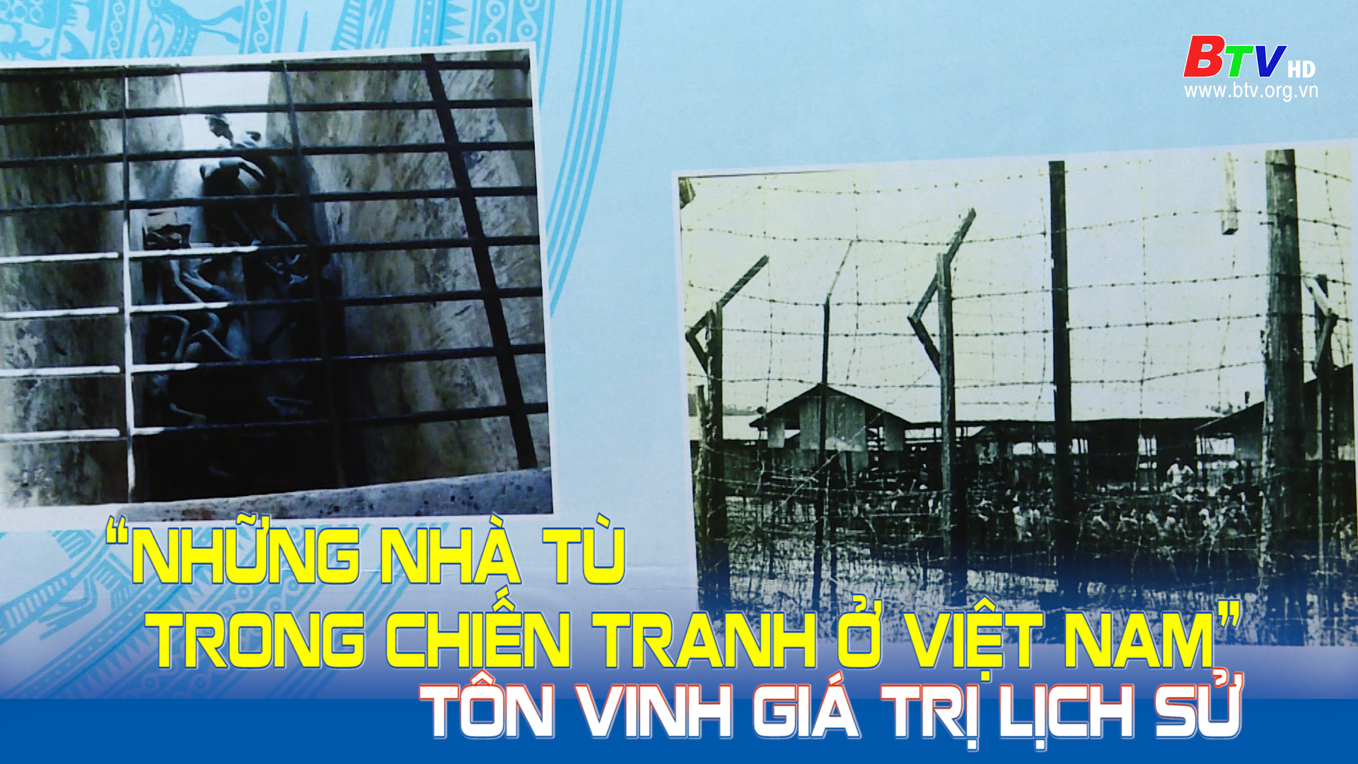 “Những nhà tù trong chiến tranh ở Việt Nam” - Tôn vinh giá trị lịch sử