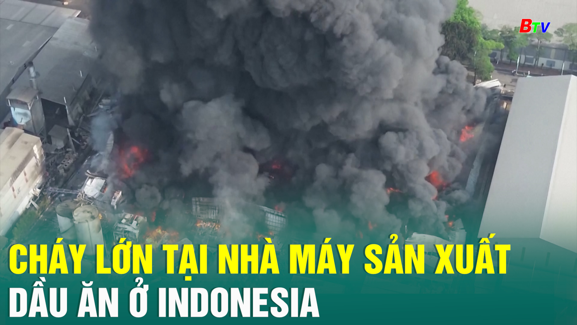 Cháy lớn tại nhà máy sản xuất dầu ăn ở Indonesia