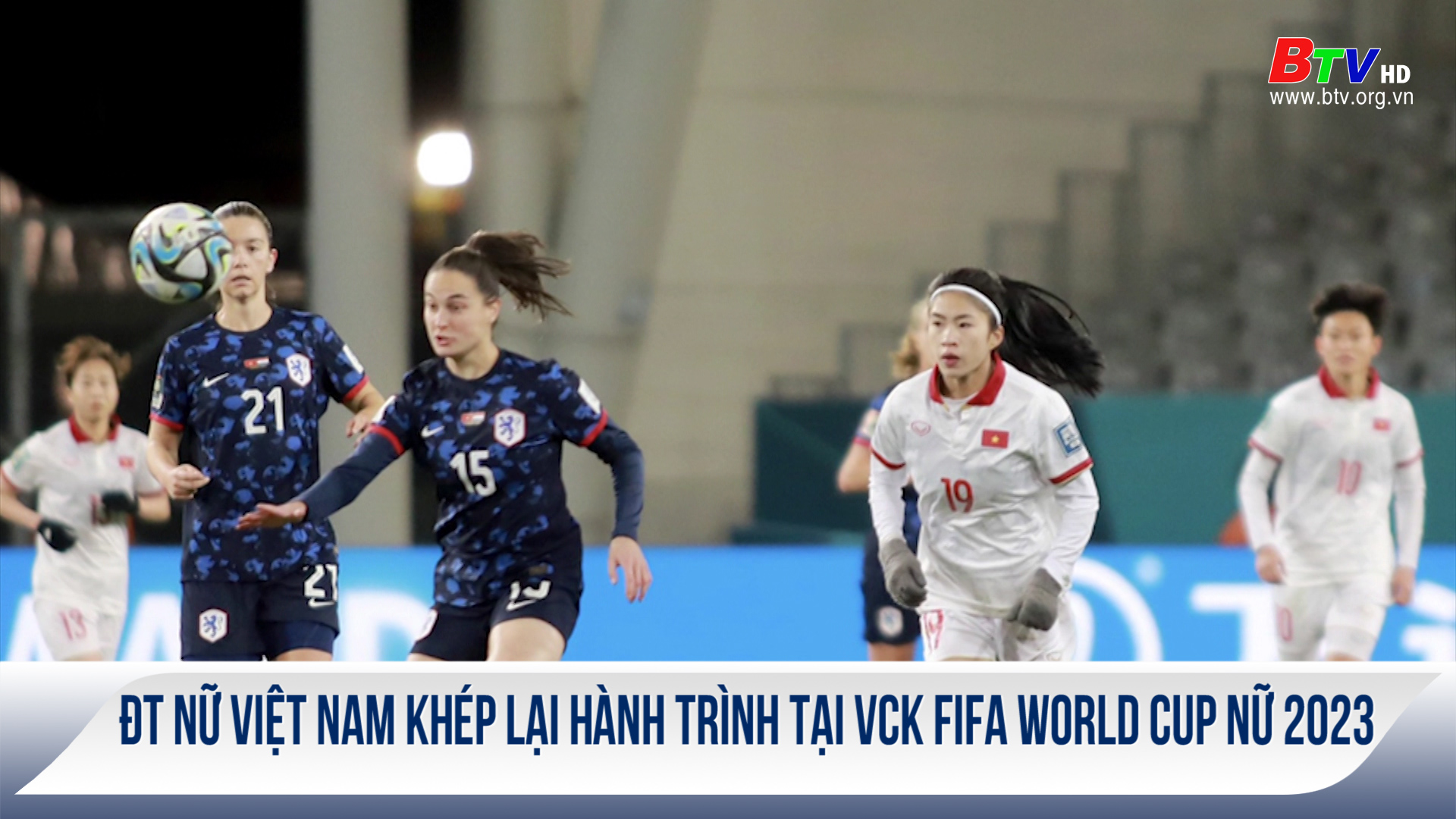 ĐT Nữ Việt Nam khép lại hành trình tại VCK FIFA World Cup Nữ 2023