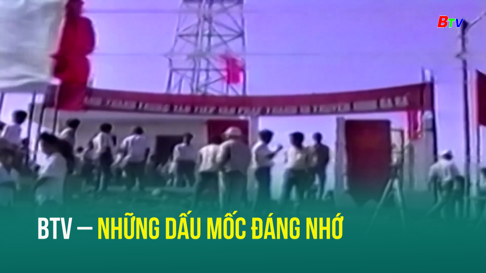 BTV – Những dấu mốc đáng nhớ