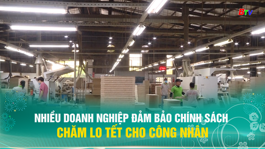 Nhiều doanh nghiệp đảm bảo chính sách chăm lo Tết cho công nhân