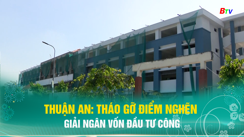 Thuận An: tháo gỡ điểm nghẽn giải ngân vốn đầu tư công