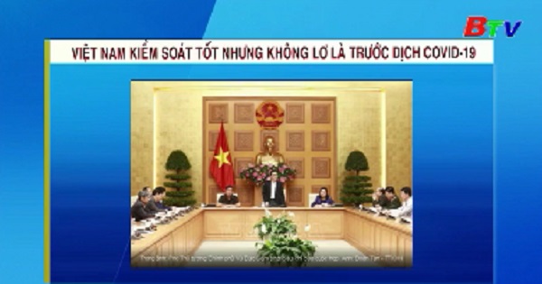 Việt Nam kiểm soát tốt nhưng không lơ là trước dịch COVID-19