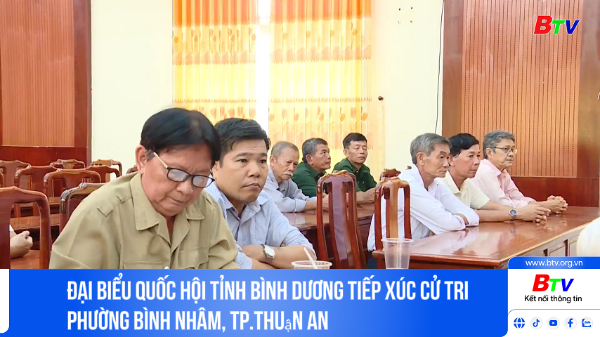 Đại biểu Quốc hội tỉnh Bình Dương tiếp xúc cử tri phường Bình Nhâm, tp.Thuận An