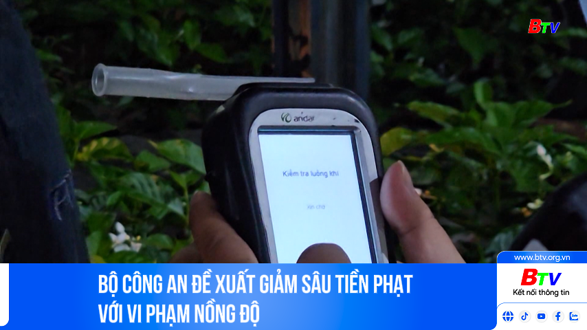 Bộ Công an đề xuất giảm sâu tiền phạt với vi phạm nồng độ