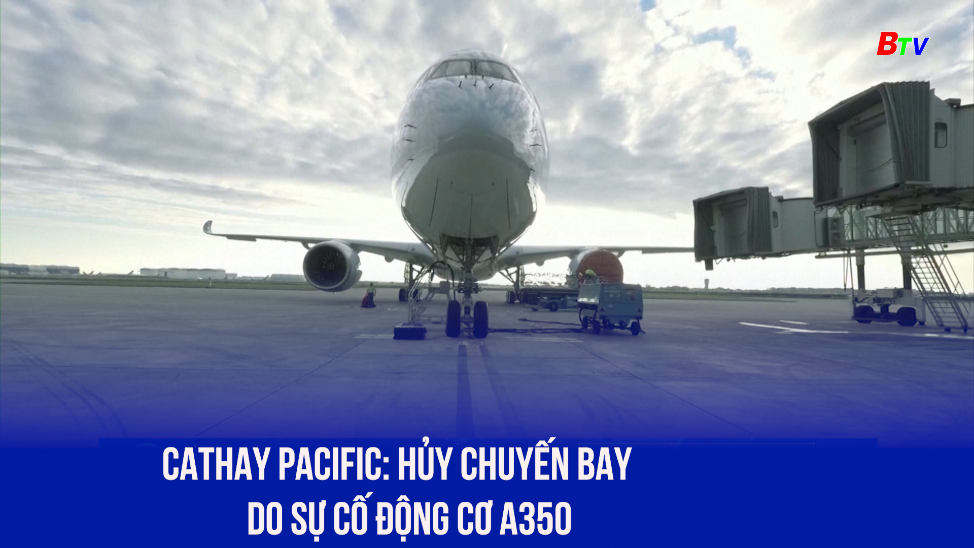 Cathay Pacific: Hủy chuyến bay do sự cố động cơ A350