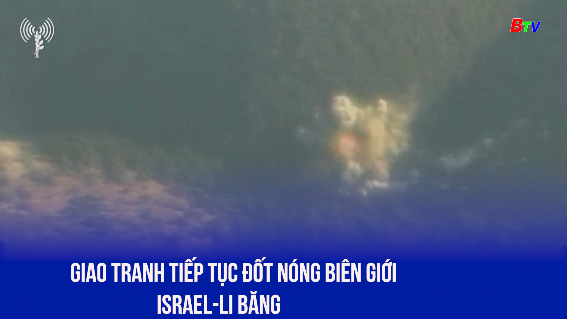 Giao tranh tiếp tục đốt nóng biên giới Israel - Li băng