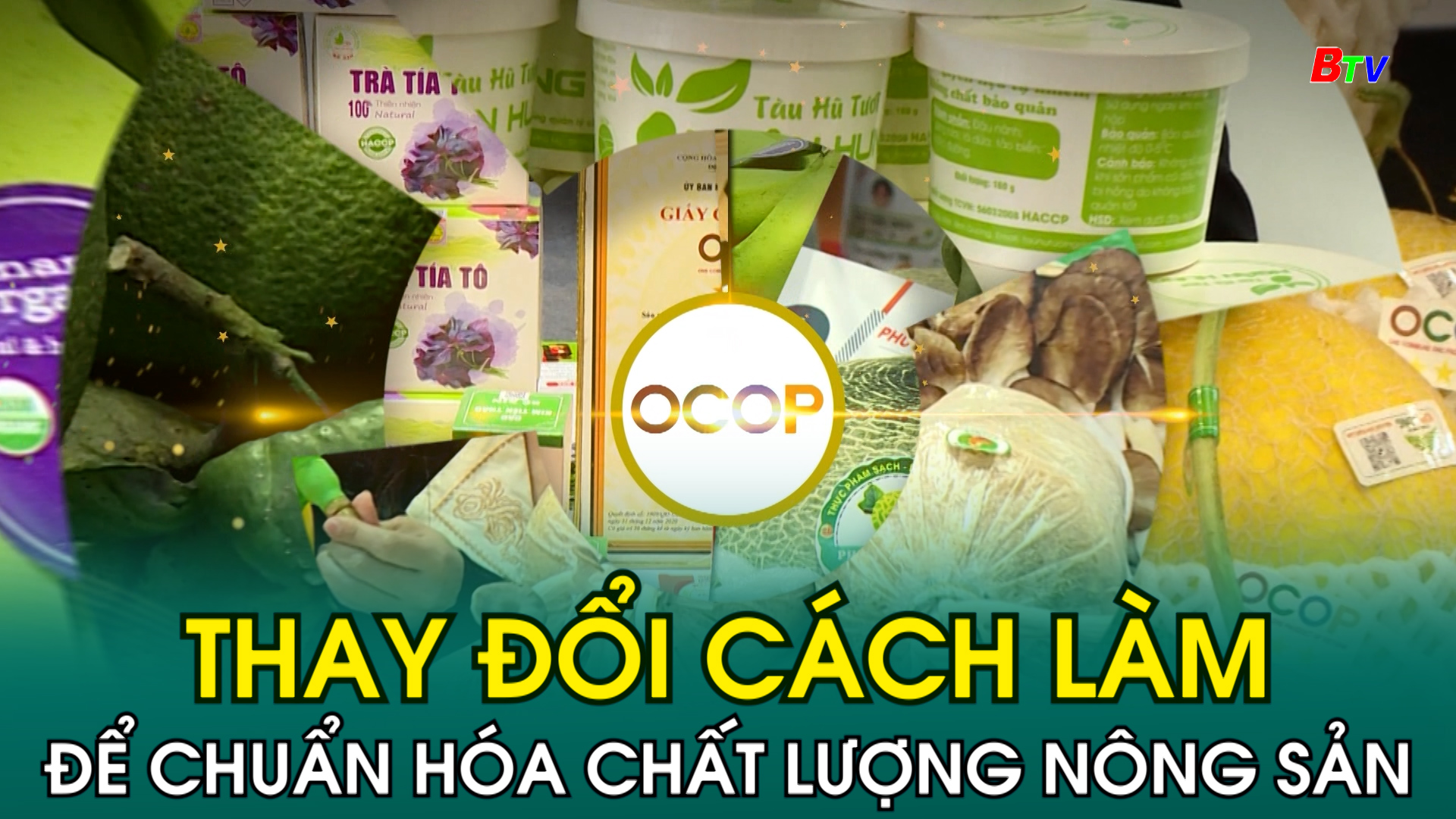 OCOP_Thay đổi cách làm để chuẩn hóa chất lượng nông sản